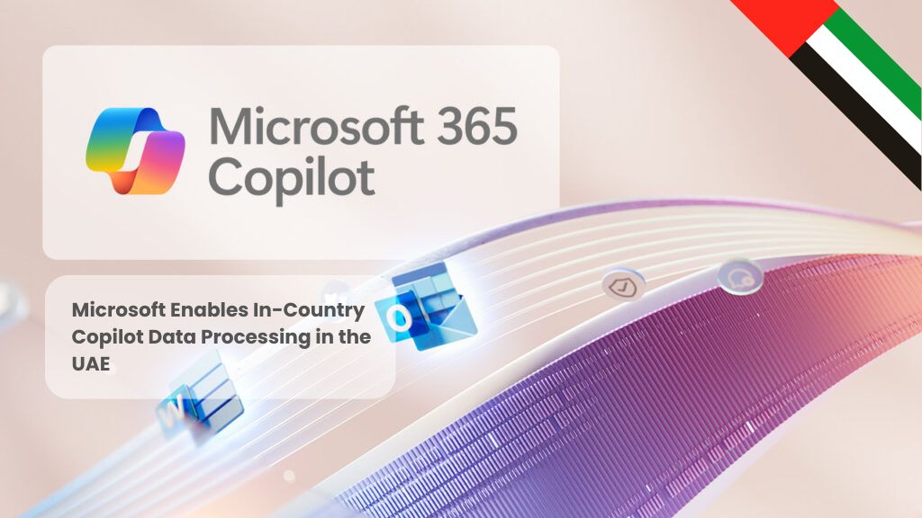 Microsoft Enables In-Country Copilot Data Processing in the UAE