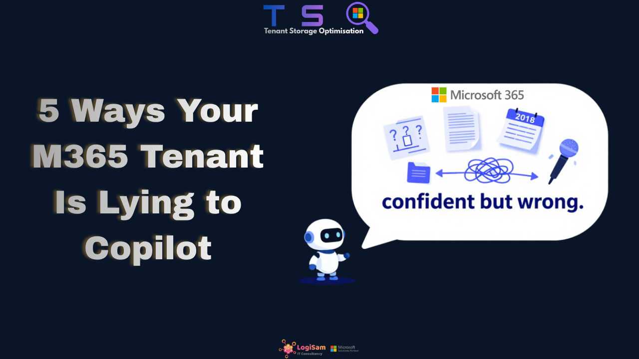 5 Ways Your M365 Tenant Is Lying to Copilot Right Now